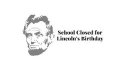 Lincoln\'s Birthday - No School